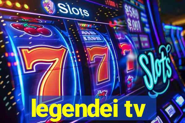 legendei tv